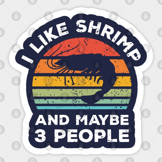 I Like Shrimp and Maybe 3 People, Retro Vintage Sunset with Style Old Grainy Grunge Texture Sticker by Ardhsells